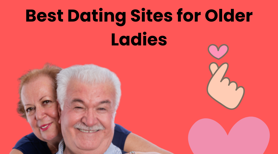 Best Dating Sites for Older Ladies