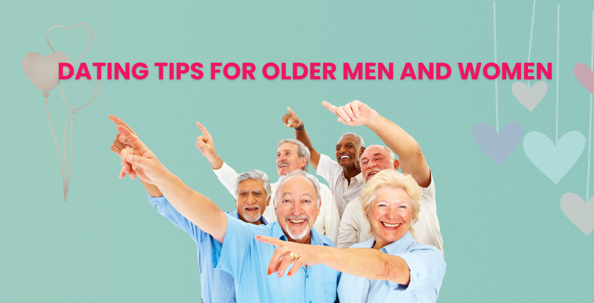 Dating Tips for Older Men and Women: Building Lasting Connections at Any Age